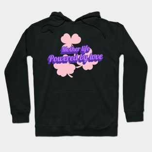 mother life powered by love Hoodie